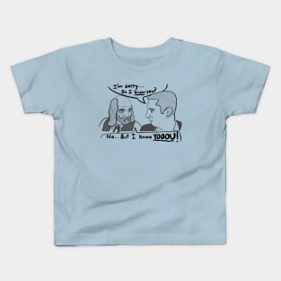 I Know You! - I Think You Should Leave Kids T-Shirt